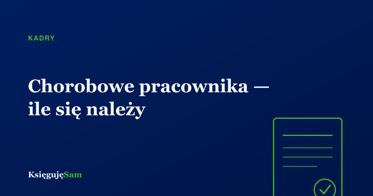 Chorobowe pracownika — ile się należy i kto płaci