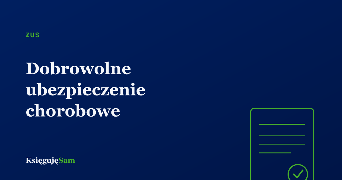 Dobrowolne ubezpieczenie chorobowe — dlaczego warto się zgłosić