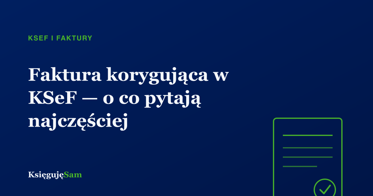 Faktura korygująca w KSeF — o co pytają najczęściej