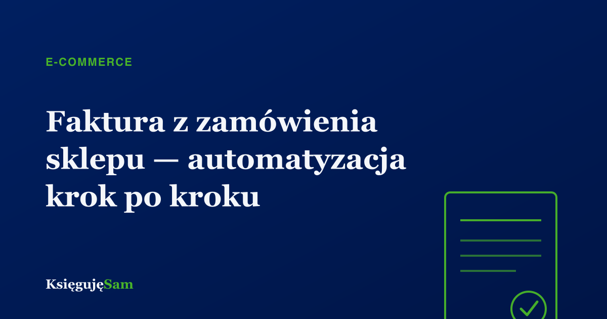 Faktura z zamówienia sklepu — automatyzacja krok po kroku