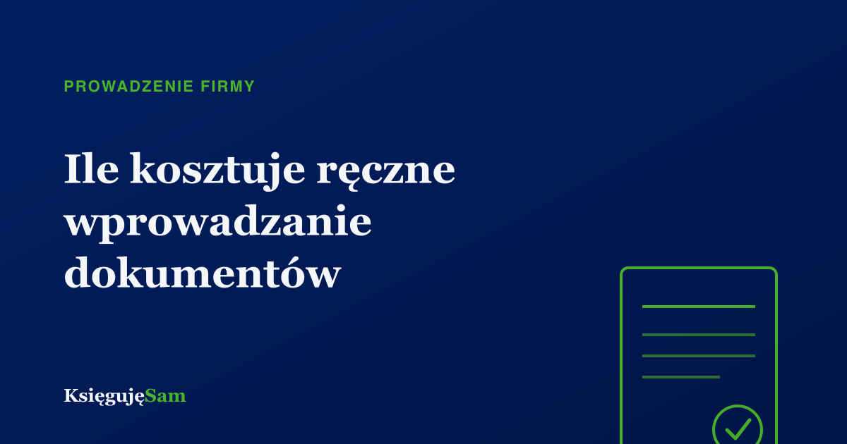 Ile naprawdę kosztuje ręczne wprowadzanie dokumentów