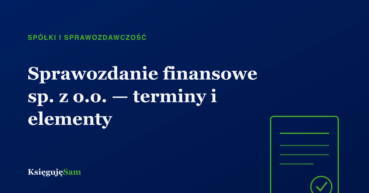 Sprawozdanie finansowe sp. z o.o. — terminy i elementy