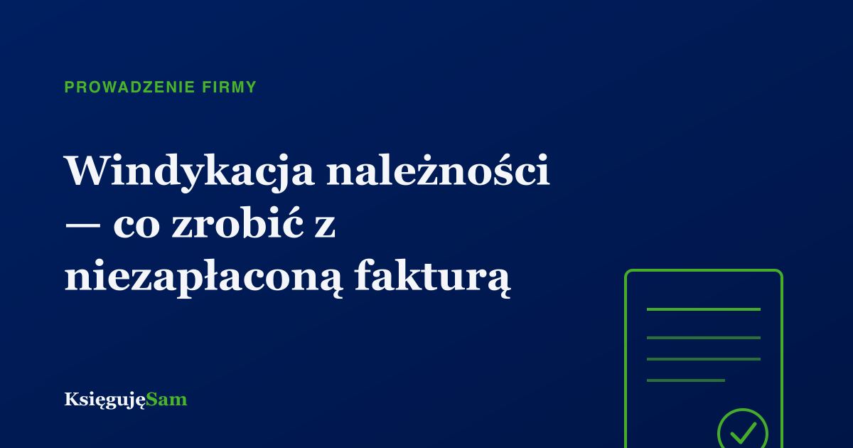 Windykacja należności — co zrobić z niezapłaconą fakturą