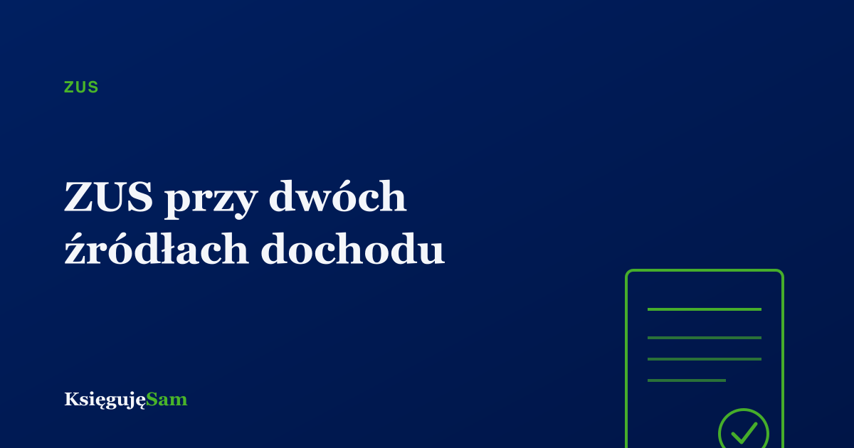 ZUS przy dwóch źródłach dochodu — etat i działalność