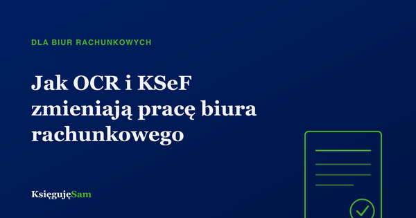 Jak OCR i KSeF zmieniają pracę biura rachunkowego