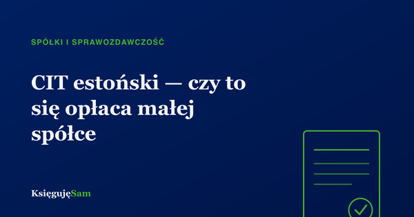 CIT estoński — czy to się opłaca małej spółce