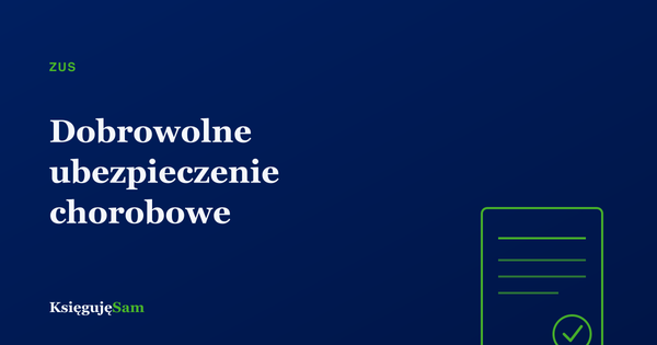 Dobrowolne ubezpieczenie chorobowe — dlaczego warto się zgłosić
