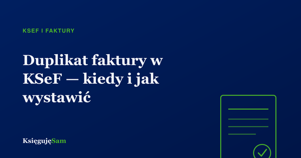 Duplikat faktury w KSeF — kiedy i jak wystawić