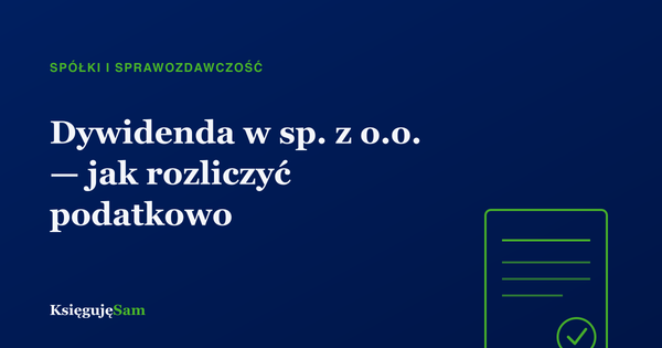 Dywidenda w sp. z o.o. — jak rozliczyć podatkowo