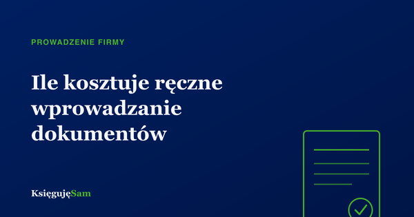 Ile naprawdę kosztuje ręczne wprowadzanie dokumentów