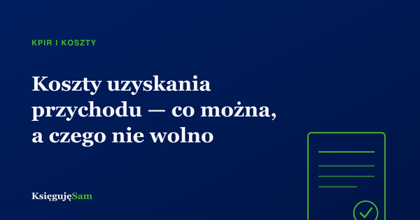 Koszty uzyskania przychodu — co można, a czego nie wolno
