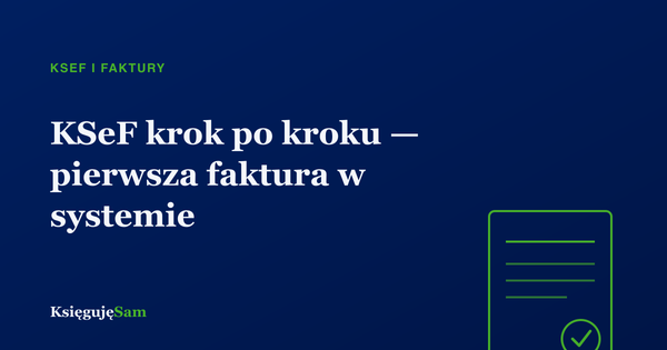 KSeF krok po kroku — pierwsza faktura w systemie