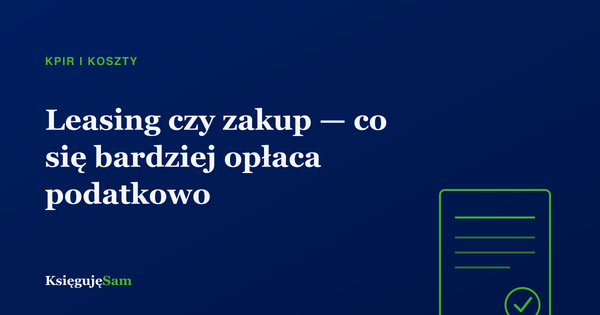 Leasing czy zakup — co się bardziej opłaca podatkowo