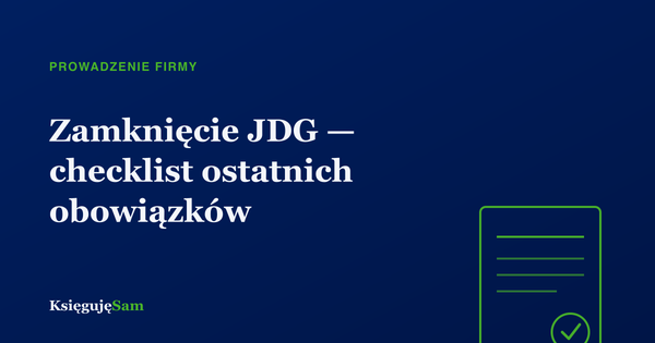 Zamknięcie JDG — checklist ostatnich obowiązków