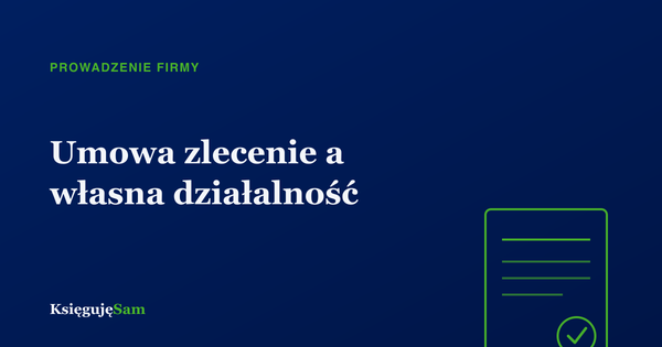 Umowa zlecenie a własna działalność — pułapki