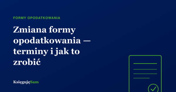 Zmiana formy opodatkowania — terminy i jak to zrobić