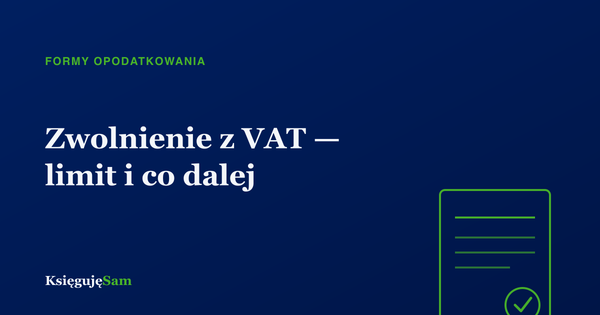 Zwolnienie z VAT — limit i co dalej
